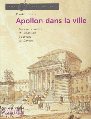 Beispielbild fr Apollon dans la ville : Le thtre et l'urbanisme en France au XVIIIe sicle zum Verkauf von medimops