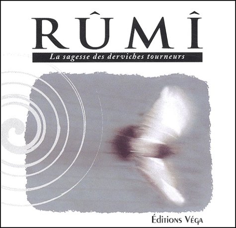 RÛMI - La sagesse des derviches tourneurs