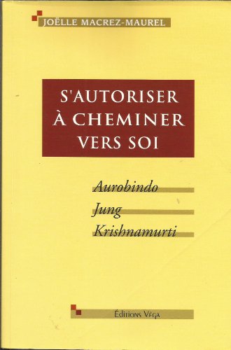 Beispielbild fr S'autoriser  cheminer vers soi: Aurobindo, Jung, Krishnamurti Macrez-Maurel, Jolle zum Verkauf von e-Libraire