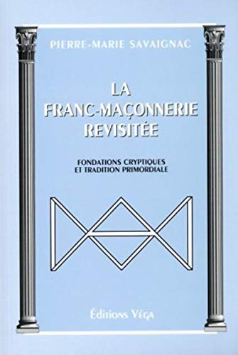 Stock image for La franc-maonnerie revisite : Fondations cryptiques et traditions primordiale Collectif for sale by MaxiBooks