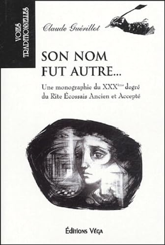 Beispielbild fr Son nom fut autre. : Une monographie du XXXe degr du Rite cossais ancien et accept zum Verkauf von medimops