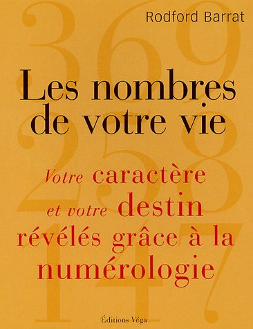Stock image for Les nombres de votre vie: Votre caractre et votre destin rvls grce  la Numrologie for sale by Ammareal