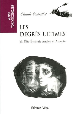 Beispielbild fr Les Degrs Ultimes Du Rite cossais Ancien Et Accept zum Verkauf von RECYCLIVRE