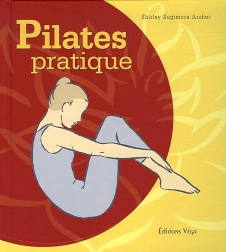 Stock image for Pilates pratique : Pour remodeler, muscler et assouplir votre corps for sale by medimops