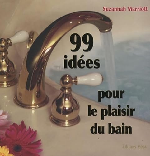 Stock image for 99 idees pour le plaisir du bain [Reli] Marriott, Suzannah et Leconte, Grard for sale by BIBLIO-NET