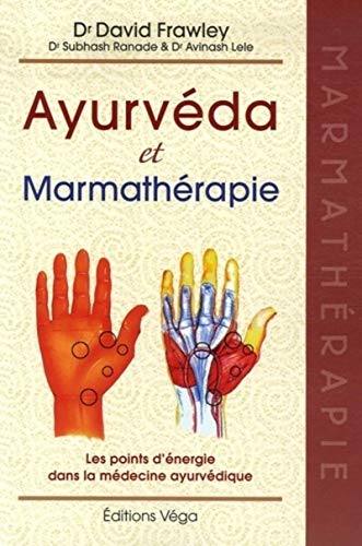 AyurvÃ©da & MarmathÃ©rapie (9782858294725) by Frawley, David; Ranade, Subhash; Lele, Avinash