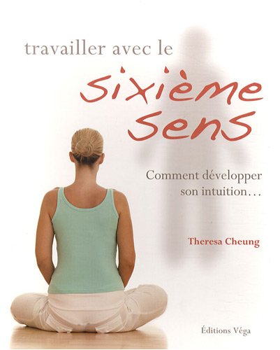 Stock image for Travailler avec le sixime sens: Comment dvelopper son intuition. for sale by Ammareal