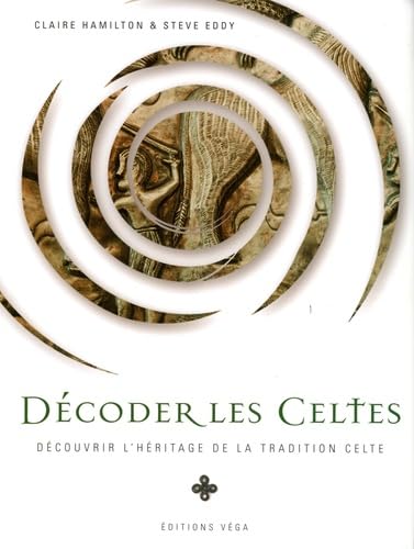 Beispielbild fr Dcoder les Celtes : Dcouvrir l'hritage de la tradition celtique zum Verkauf von Librairie l'Aspidistra