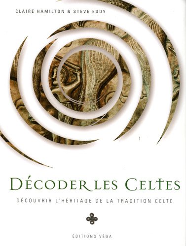 Imagen de archivo de Dcoder les Celtes : Dcouvrir l'hritage de la tradition celtique a la venta por Librairie l'Aspidistra