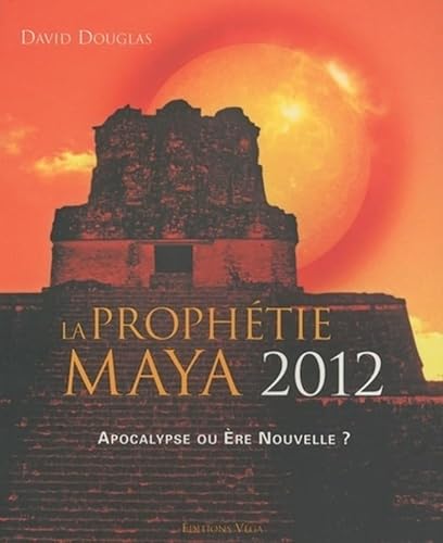 Beispielbild fr La prophtie maya 2012 zum Verkauf von Chapitre.com : livres et presse ancienne