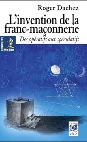 9782858296781: L'invention de la franc-maonnerie: Des Opratifs aux Spculatifs