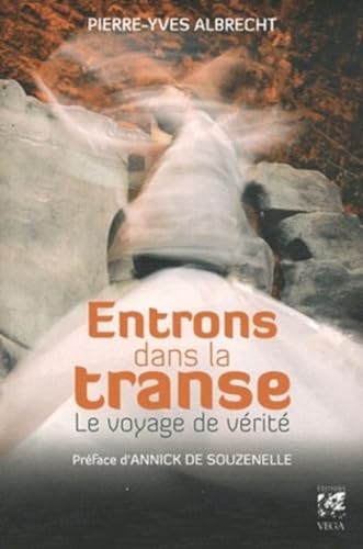 Beispielbild fr Entrons dans la transe - Le voyage de vrit zum Verkauf von Ammareal