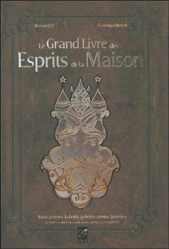 9782858297870: Le grand livre des esprits de la maison: Nains, gnomes, kobolds, gobelins, tomtes, brownies et autres cratures des seuils, tres, tables, caves et greniers