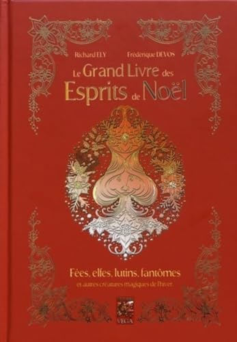 Beispielbild fr Le grand livre des esprits de Nol: Fes, elfes, lutins, fantmes et autres cratures magiques de l`hiver zum Verkauf von Buchpark