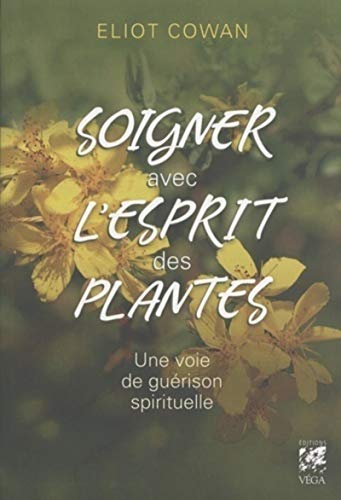 Beispielbild für Soigner avec l`esprit des plantes: Une voie de guérison spirituelle zum Verkauf von Buchpark