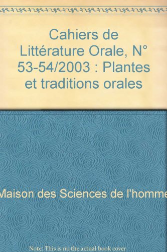 Stock image for Cahiers de Littrature Orale, N 53-54/2003 : Plantes et traditions orales for sale by Ammareal
