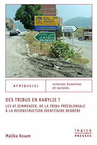 Beispielbild fr Des tribus en Kabylie ?: Les At Zemmenzer, de la tribu prcoloniale  la reconstruction identitaire berbre zum Verkauf von Ammareal