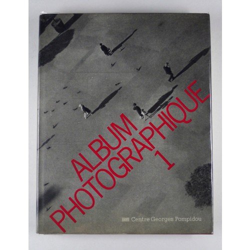 Album photographique (French Edition) (9782858500116) by Centre Georges Pompidou