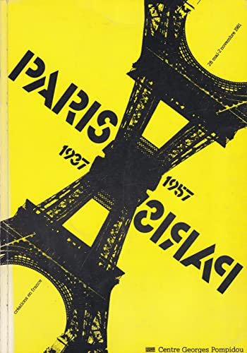 Paris 1937, Paris 1957 - créations en France: Arts plastiques littérature théâtre cinéma vie quot...