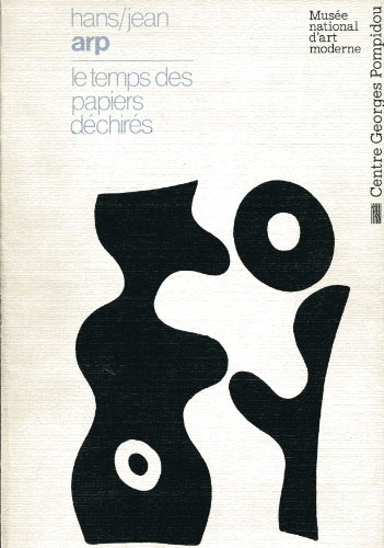 Hans/Jean Arp: Le temps des papiers déchirés (French)