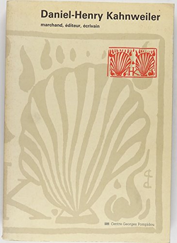 Stock image for Daniel-Henry Kahnweiler: marchand, diteur, crivain (Centre Georges Pompidou, Muse national dart moderne 22 novembre 1984 28 janvier 1985 (CATALOGUES DU M.N.A.M) for sale by Raritan River Books