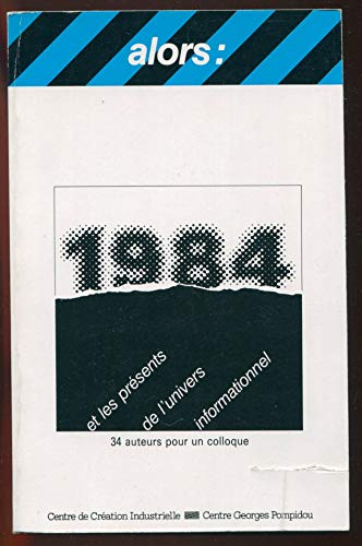 Imagen de archivo de 1984 et les presents de l'univers informationnel : 34 auteurs pour un colloque Collectif a la venta por LIVREAUTRESORSAS