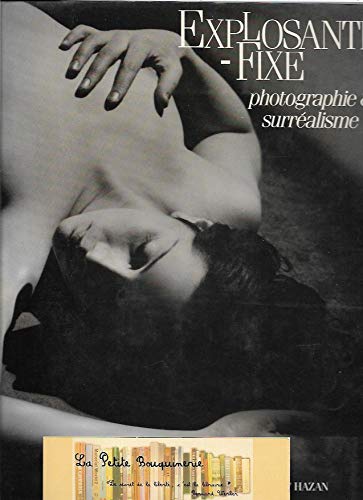 Beispielbild fr EXPLOSANTE-FIXE. Photographie & Surrealisme. zum Verkauf von PASCALE'S  BOOKS