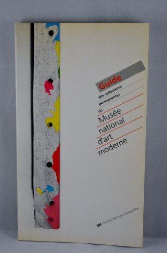 Beispielbild fr Guide des collections permanentes du Muse National d'Art Moderne. zum Verkauf von Le-Livre