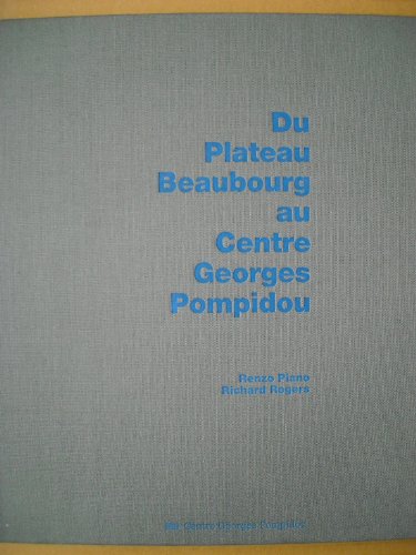 Du plateau beaubourg au centre pompidou (CTRE CREATION INDUST. INACTIF) (9782858503773) by Renzo Piano; Richard Rogers