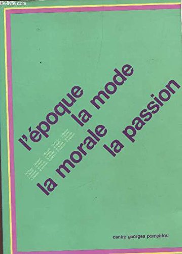 Stock image for L'Epoque LA MODE, LA MORALE, LA PASSSION ASPECTS DE L'ART D'AUJOURD'HUI 1977-1987 for sale by Melanie Nelson Books