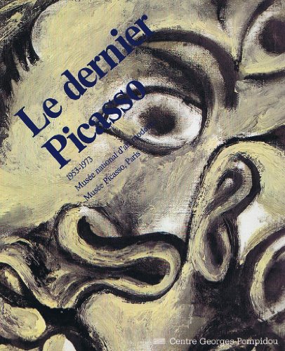 Beispielbild fr Le Dernier Picasso: 1953-1973, [exposition, Paris, 17 fevrier-16 mai 1988 , Centre Georges Pompidou (Catalogues expo mnam) zum Verkauf von Benjamin Books