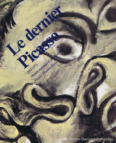 Stock image for Le Dernier Picasso: 1953-1973, [exposition, Paris, 17 fevrier-16 mai 1988 , Centre Georges Pompidou (Catalogues expo mnam) for sale by Benjamin Books