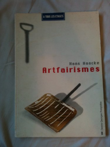 Imagen de archivo de Hans Haacke, Artfairismes / [exposition], Centre Georges Pompidou, Muse National d'Art Moderne a la venta por Ammareal