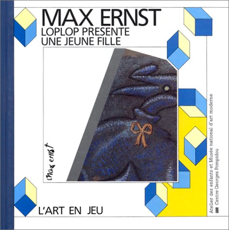 Stock image for Loplop pr sente une jeune fille : Max Ernst (ART EN JEU) for sale by ThriftBooks-Dallas