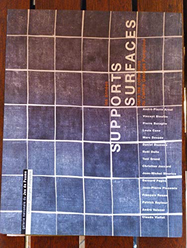 9782858506651: Les annes supports-surfaces dans les collections du Centre Georges-Pompidou: [Andr-Pierre Arnal, Vincent Biouls, Pierre Buraglio... , [exposition, ... du Jeu de paume, 18 mai-30 aot 1998