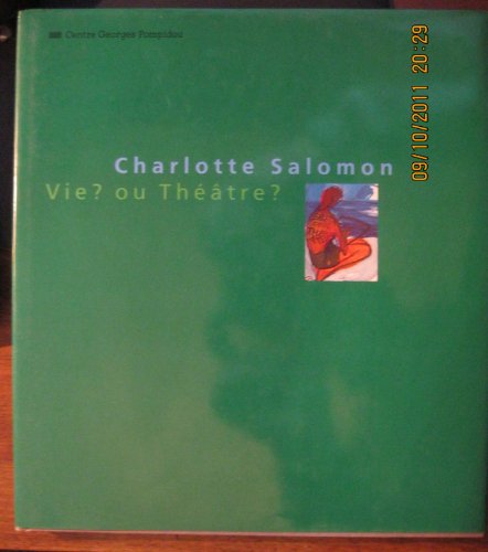 9782858506729: Charlotte Salomon: "Vie ? ou thtre ?", 23 septembre 1992-3 janvier 1993, Muse national d'art moderne, Centre Georges Pompidou, [Pari