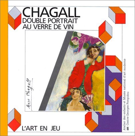 Imagen de archivo de Marc chagall, double portrait au verre de vin: - ATELIER DES ENFANTS ET MUSEE NATIONAL D'ART MODERNE (ART EN JEU) a la venta por ThriftBooks-Dallas