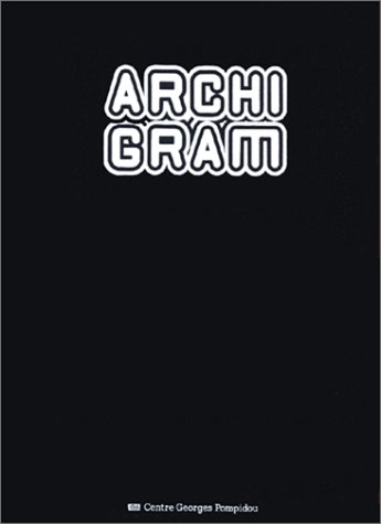 9782858507863: Archigram: Exposition... du 29 juin au 29 aot 1994 dans la galerie Nord, Centre national d'art et de culture Georges Pompidou