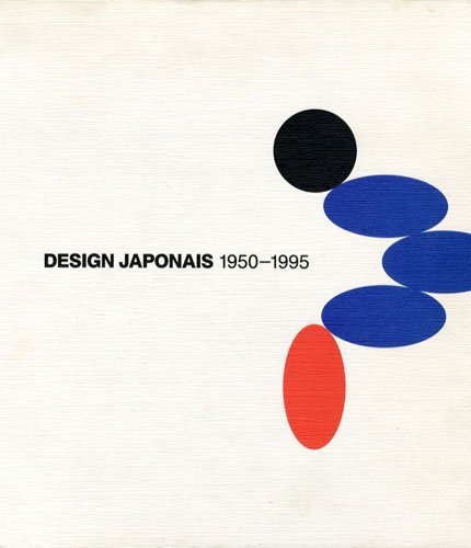 Beispielbild fr Design japonais, 1950-1995 : [exposition, Paris, forum du Centre Georges Pompidou, 14 fvrier-29 avril 1996 zum Verkauf von Joseph Burridge Books