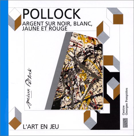9782858508143: Pollock, peinture - argent sur noir, blanc, jaune et rouge (ART EN JEU)