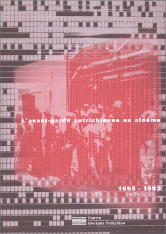 L'AVANT-GARDE AUTRICHIENNE AU CINEMA 1955-1993 - Steve Anker & Peter Tscherkassky [ Préface de Jean-Michel BOUHOURS ]♦