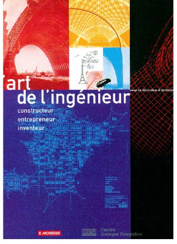 L'art de l'ingénieur. Constructeur, entrepreneur, inventeur.