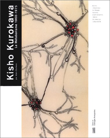 Kisho Kurokawa, Architecte: Le Metabolisme 1960-1975 Jalons