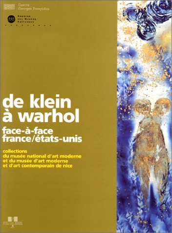 9782858509409: De klein a warhol - face a face france/etats-unis: - COLLECTIONS DU MUSEE NATIONAL D'ART MODERNE ET DU MUSEE D'ART MODERNE ET D'ART