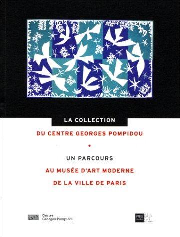 Beispielbild fr La Collection du Centre Georges Pompidou : un parcours au Muse d'art moderne de la ville de Paris zum Verkauf von Ammareal