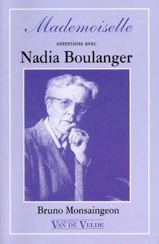 Beispielbild fr Mademoiselle: Entretiens avec Nadia Boulanger. zum Verkauf von Robert Campbell Bookseller ABAC/ILAB