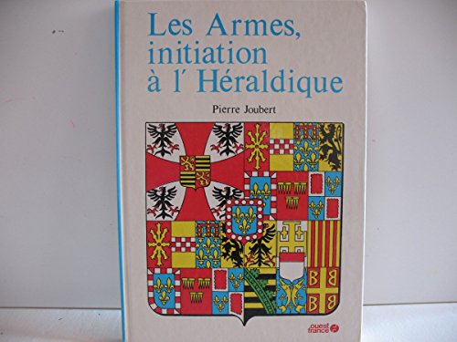 Stock image for Les Armes, initiation  l'Hraldique for sale by Antiquariaat Looijestijn