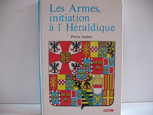 9782858820221: Les armes, initiation à l'héraldique (French Edition)