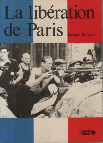 Beispielbild fr la liberation de paris [Paperback] BAROZZI Jacques zum Verkauf von LIVREAUTRESORSAS