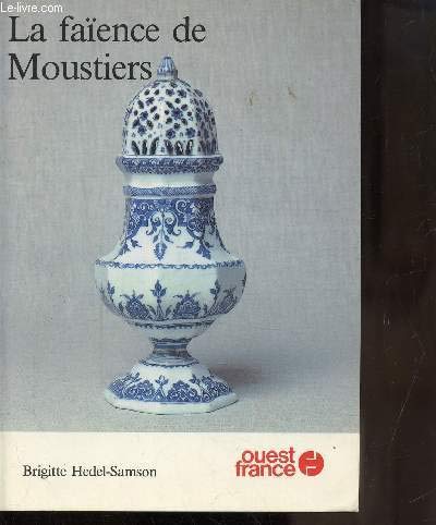 Stock image for La Faience de Moustiers for sale by Top Notch Books